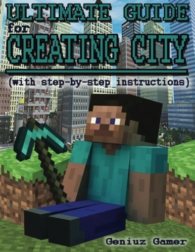 Ultimate Guide For Creating City (with Step-by-step Instructions) (Full Color)