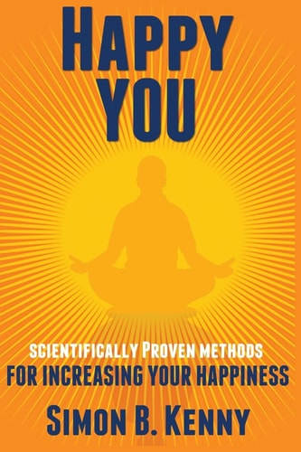 Happy You Scientific Methods for Increasing Your Happiness