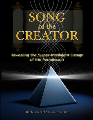 Song of the Creator Revealing the Super-Intelligent Design of the Pentateuch
