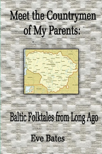 Meet the Countrymen of My Parents : Baltic Folktales from Long Ago