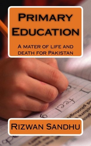 Primary Education A Mater of Life and Death for Pakistan
