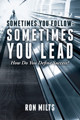 Sometimes You Follow; Sometimes You Lead How Do You Define Success?