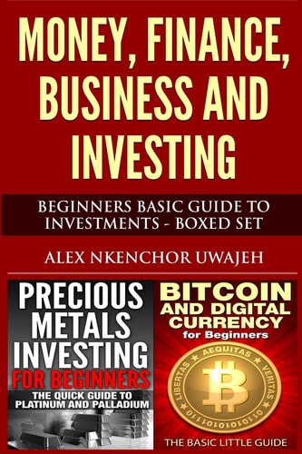 Money, Finance, Business and Investing Beginners Basic Guide to Investments - Boxed Set