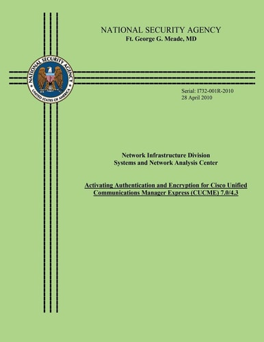 Network Infrastructure Division Systems and Network Analysis Center Activating Authentication and Encryption for Cisco Unified Communications Manager Express (CUCME) 7.0/4.3