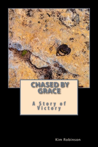 Chased by Grace A Story of Victory