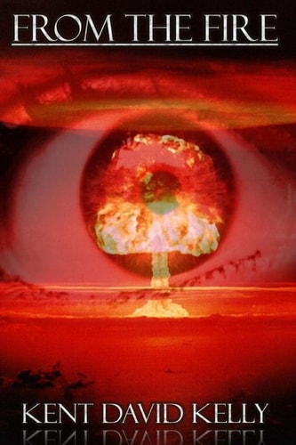 From the Fire An Epic Saga of the Nuclear Holocaust