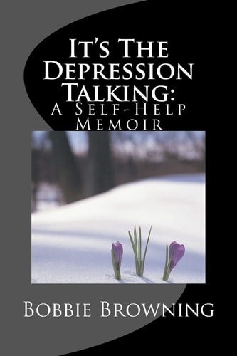 It's The Depression Talking A Self-Help Memoir