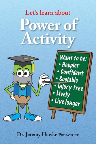 Let's Learn About- Power of Activity Dr Jeremy Hawke (Podiatrist) from Cairns Australia Will Take You on a Fascinating Educational Journey, to Build a Strong Foundation for Increasing Our Lifetime Activity Level. Your Access to Knowledge for Lowering the 