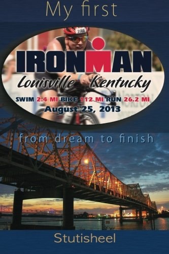 My First Ironman From Dream to Finish.