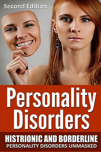 Personality Disorders Histronic and Borderline Personality Disorders Unmasked