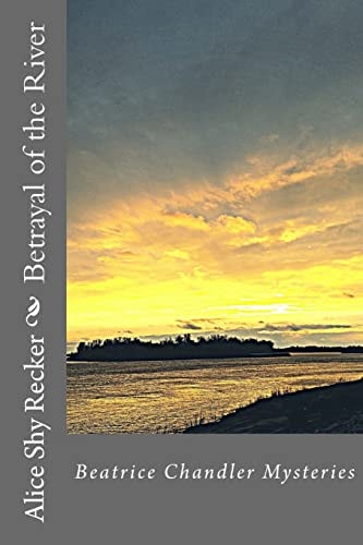 Betrayal of the River Beatrice Chandler Mysteries