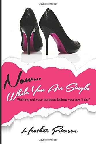 Now, While You Are Single Walking Out Your Purpose Before You Say "I Do"