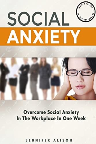 Overcome Social Anxiety In The Workplace In One Week The Ultimate Guide to Curing Social Anxiety in the Workplace in 3 Easy Stages