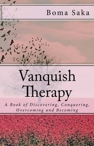 Vanquish Therapy A Book of Discovering, Conquering, Overcoming and Becoming