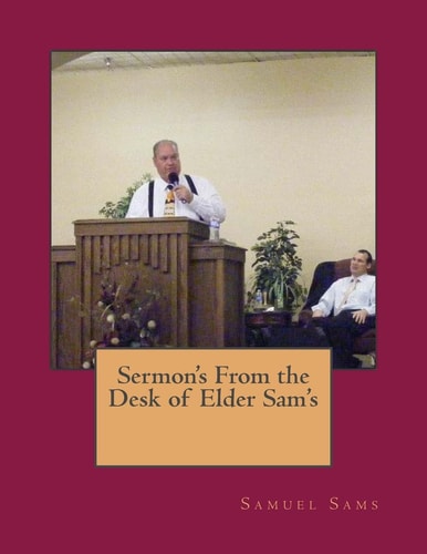 Sermon's From the Desk of Elder Sam's