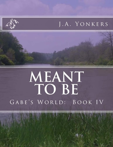 Meant To Be Gabe's World: Book IV