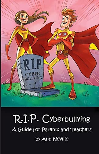 R. I. P. Cyberbullying A Guide for Parents and Teachers