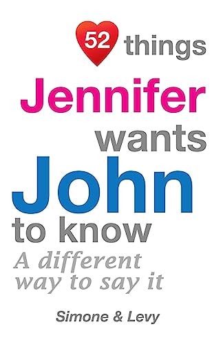 52 Things Jennifer Wants John To Know A Different Way To Say It