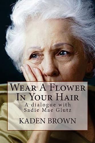 Wear A Flower In Your Hair A Dialogue with Sadie Mae Glutz