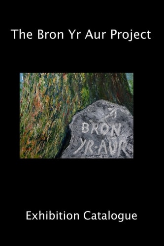 The Bron Yr Aur Project Exhibition Catalogue