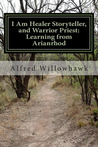 I Am Healer Storyteller, and Warrior Priest Learning from Arianrhod