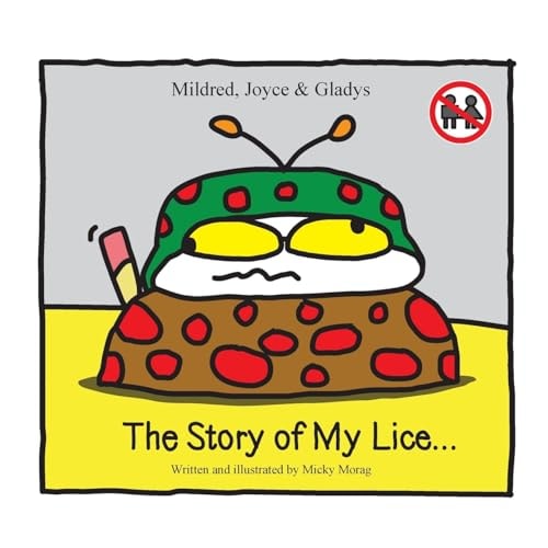 Mildred, Joyce and Gladys the Story of My Lice...