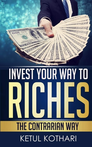 Invest Your Way to Riches The Contrarian Way