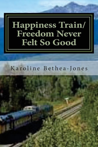 Happiness Train/Freedom Never Felt So Good Two Short Stories
