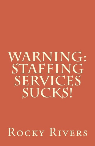 Warning Staffing Services Sucks!
