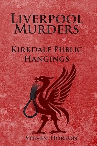 Liverpool Murders - Kirkdale Public Hangings