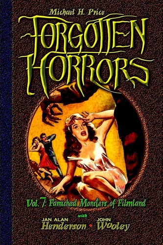 Forgotten Horrors Vol. 7 Famished Monsters of Filmland