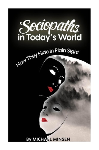 Sociopaths in Today's World How They Hide in Plain Sight