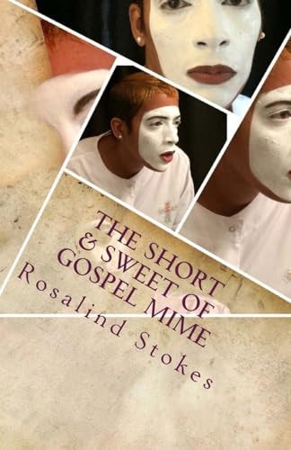 The Short and Sweet of Gospel Mime Let's Get to the Point and Get It Done Now