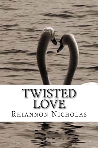 Twisted Love Emotional Love Poems Straight from the Heart