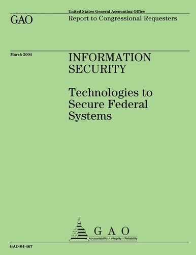 Information Security Technologies to Secure Federal Systems