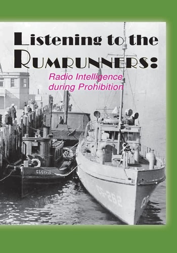 Listening the the Rumrunners Radio Intelligence During Prohibition