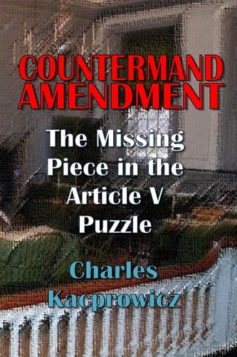Countermand Amendment The Missing Piece in the Article V Puzzle
