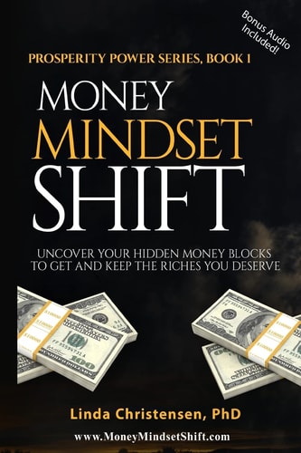 Money Mindset Shift Uncover Your Hidden Money Blocks to Get and Keep the Riches You Deserve