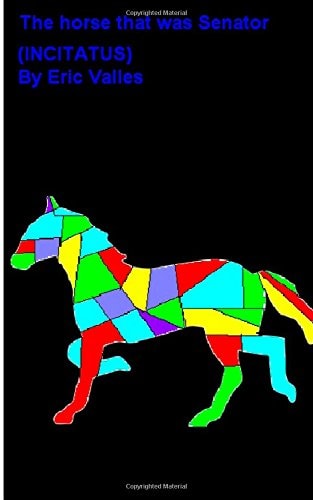 The Horse That Was Senator ( INCITATUS )