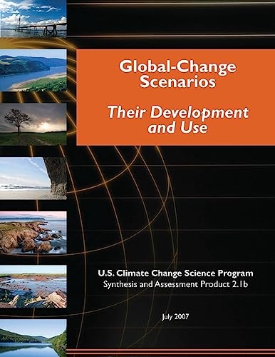 Global-Change Scenarios Their Development and Use (SAP 2.1b)