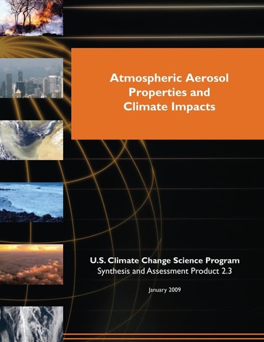 Atmospheric Aerosol Properties and Climate Impacts (SAP 2. 3)