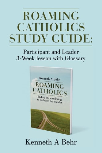 Roaming Catholics Study Guide Participant and Leader 3-Week Lesson with Glossary
