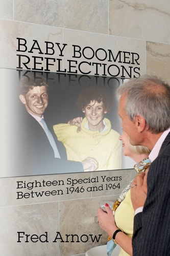 Baby Boomer Reflections Eighteen Special Years Between 1946 and 1964
