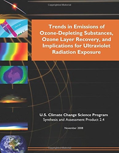 Trends in Emissions of Ozone-Depleting Substances, Ozone Layer Recovery, and Implications for Ultraviolet Radiation Exposure (SAP 2. 4)