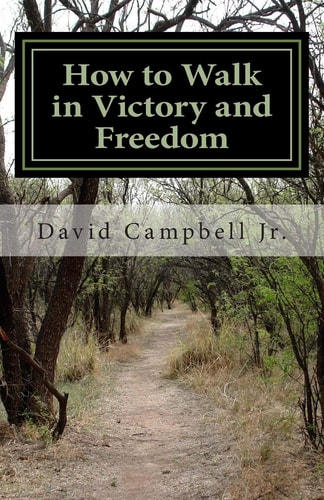 How to Walk in Victory and Freedom Truth about Who Satan Is, Truth about How He Operates, and How to Walk in Victory and Freedom in Every Area of Your Life