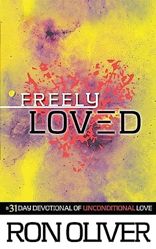 Freely Loved A 31 Day Devotional of Unconditional Love