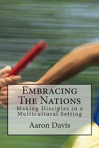 Embracing The Nations Making Disciples in a Multicultural Setting