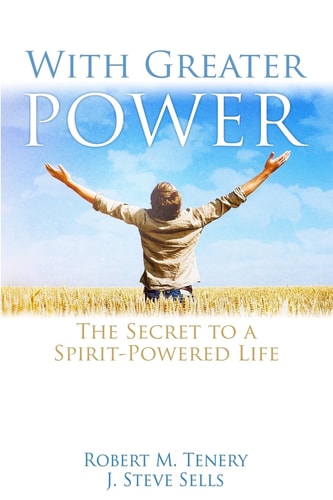 With Greater Power The Secret to a Spirit-Powered Life