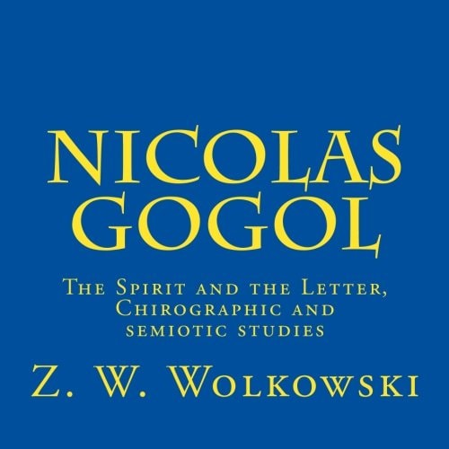 Nicolas Gogol The Spirit and the Letter, Chirographic and Semiotic Studies
