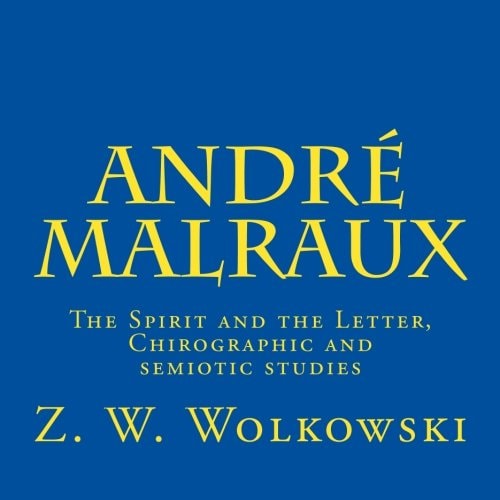 André Malraux The Spirit and the Letter, Chirographic and Semiotic Studies